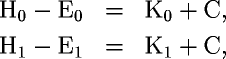 H_0 - E_0 & = & K_0 + C,\\ H_1 - E_1 & = & K_1 +
C,