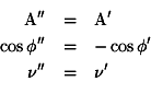 \begin{eqnarray*}{\rm A''} & = & {\rm A'} \ \cos\phi'' & = & -\cos\phi' \ \nu'' & =
&\nu' \ \end{eqnarray*}