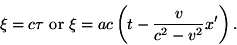 \begin{displaymath}\xi=c\tau\ {\rm or}\
\xi=ac\left(t-\frac{v}{c^2-v^2}x'\right).\end{displaymath}