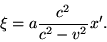 \begin{displaymath}\xi=a\frac{c^2}{c^2-v^2}x'. \end{displaymath}